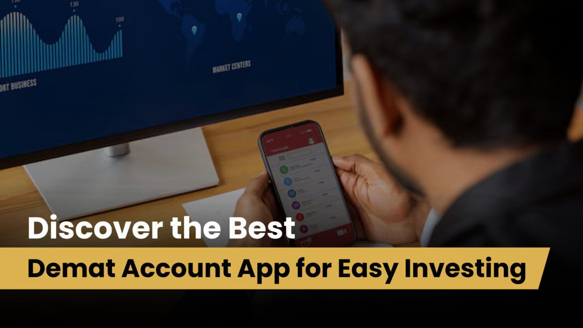 Discover the Best Demat Account App for Easy Investing